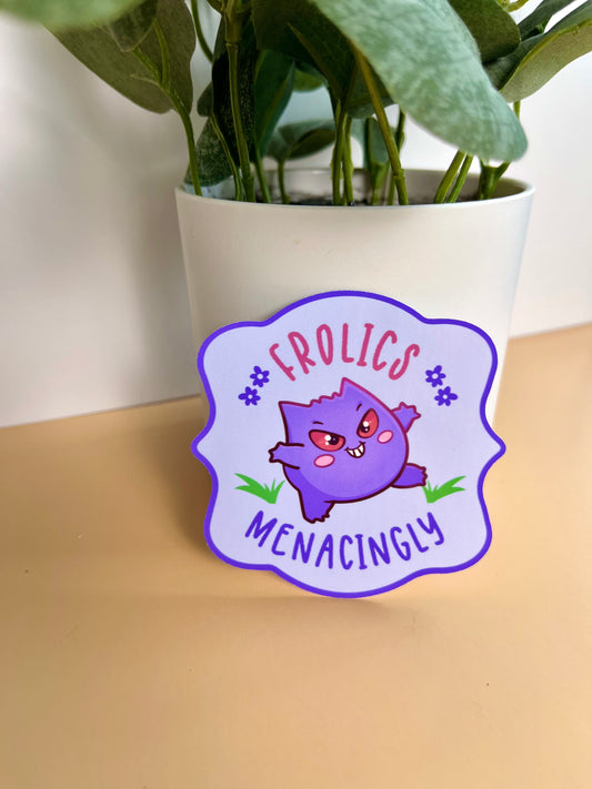 Frolics Menacingly Sticker