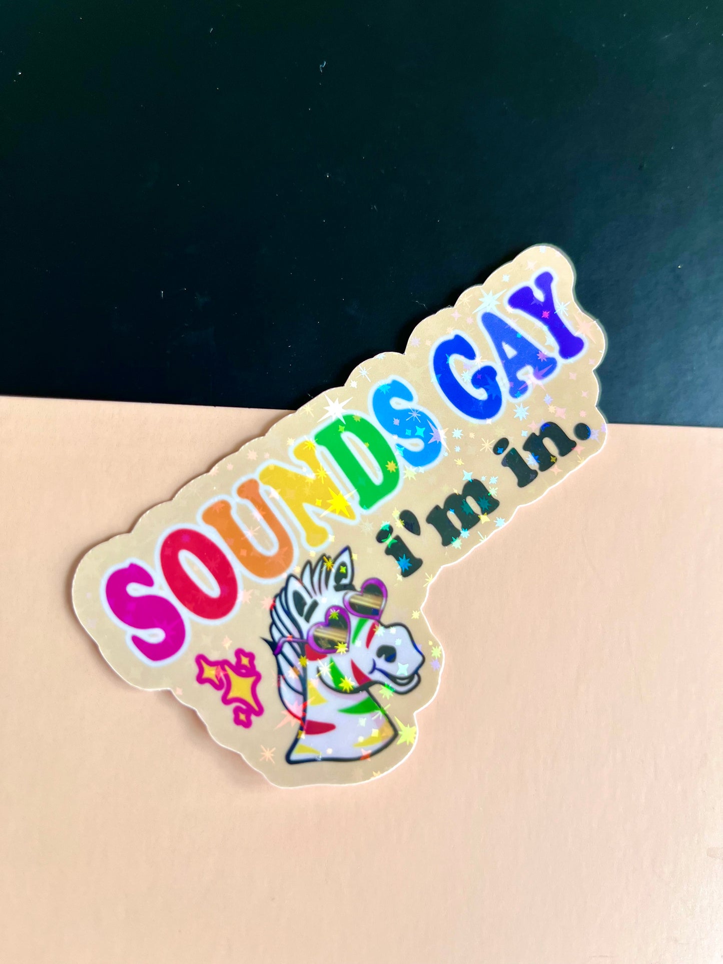 Sounds Gay I’m in- Holographic Pride Sticker
