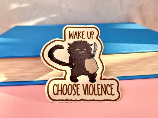 Wake Up Choose Violence Sticker