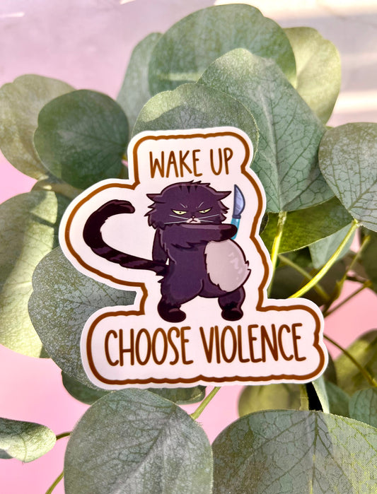Wake Up Choose Violence Sticker