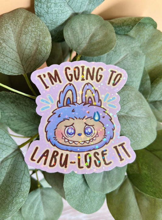 I’m going to Lose it Stickers - glossy or holographic