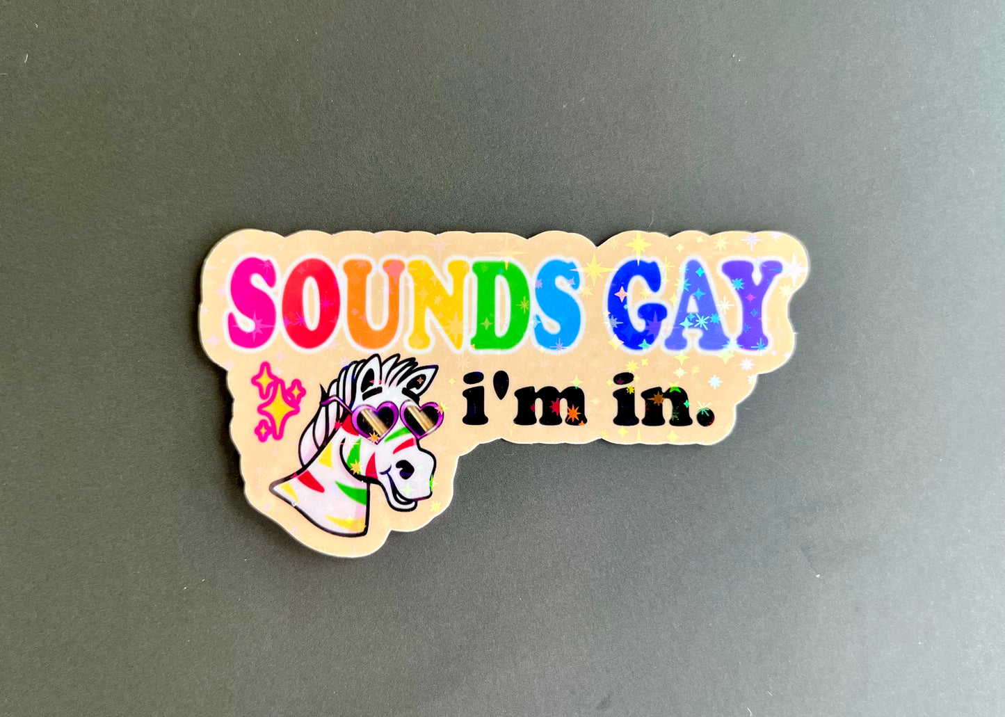 Sounds Gay I’m in- Holographic Pride Sticker